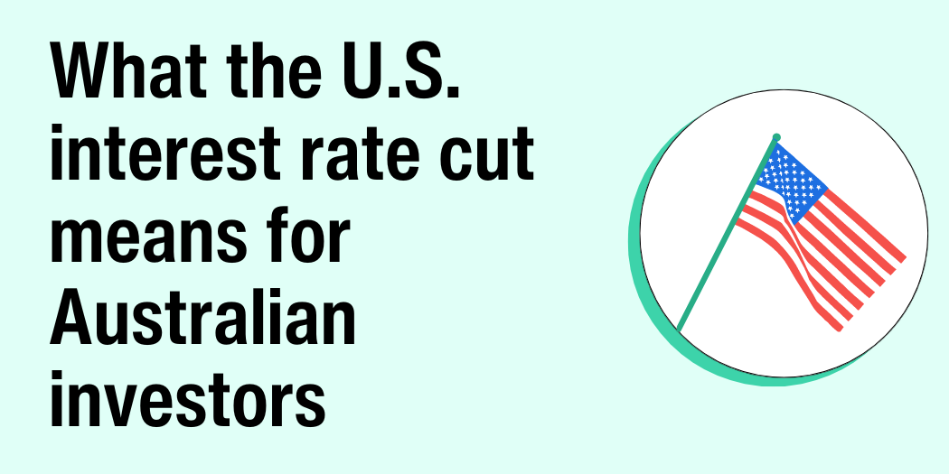 What the U.S. interest rate cut means for Australian investors Raiz